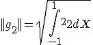 ||g_2|| = sqrt{\int_{-1}^{1} X^2dX